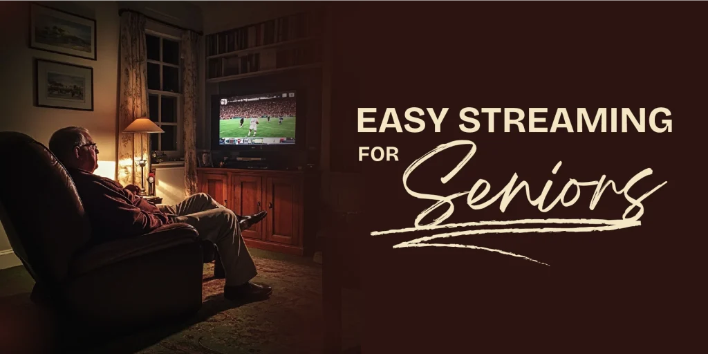 the easiest streaming device for seniors for smooth streaming