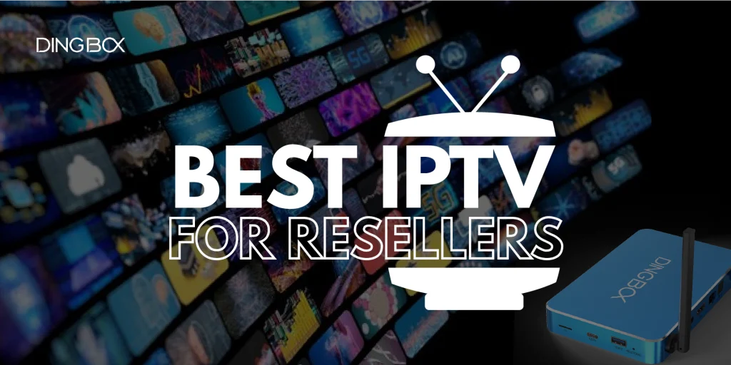 best-iptv-for-resellers
